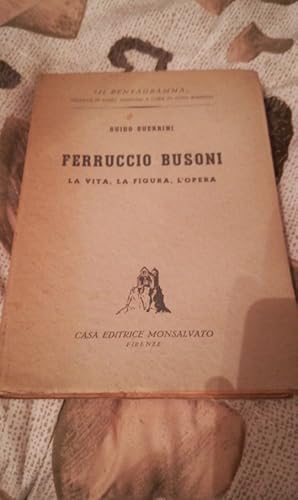 Seller image for FERRUCCIO BUSONI LA VITA LA FIGURA L'OPERA for sale by librisaggi