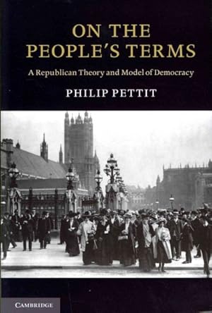 Seller image for On the People's Terms : A Republican Theory and Model of Democracy for sale by GreatBookPrices