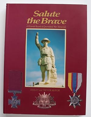 Bild des Verkufers fr SALUTE TO THE BRAVE.A Pictorial Record of Queensland War Memorials zum Verkauf von A&F.McIlreavy.Buderim Rare Books