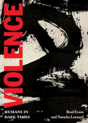Seller image for Violence : Humans in Dark Times for sale by GreatBookPrices