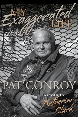 Seller image for My Exaggerated Life : Pat Conroy for sale by GreatBookPrices