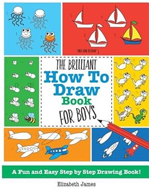 Imagen del vendedor de The Brilliant How To Draw Book for Boys a la venta por GreatBookPrices