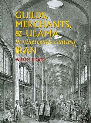 Immagine del venditore per Guilds, Merchants, & Ulama in Nineteenth-Century Iran venduto da GreatBookPrices