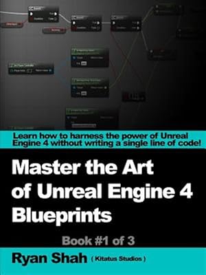 Immagine del venditore per Mastering the Art of Unreal Engine 4 - Blueprints venduto da GreatBookPrices