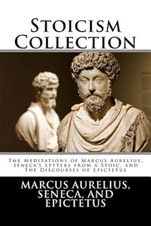 Imagen del vendedor de Stoicism Collection : The Meditations of Marcus Aurelius, Seneca?s Letters from a Stoic, and the Discourses of Epictetus a la venta por GreatBookPrices