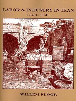 Immagine del venditore per Labor & Industry in Iran, 1850-1941 venduto da GreatBookPrices