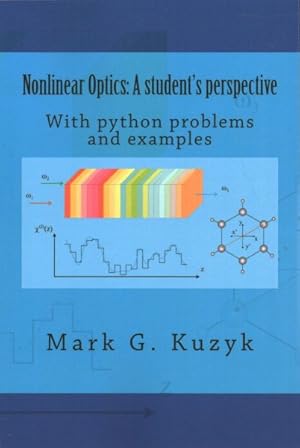 Image du vendeur pour Nonlinear Optics : A Student's Perspective - With Python Problems and Examples mis en vente par GreatBookPrices