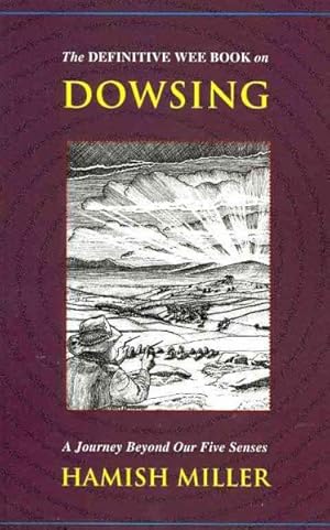 Seller image for Definitive Wee Book on Dowsing : A Journey Beyond Our Five Senses for sale by GreatBookPrices