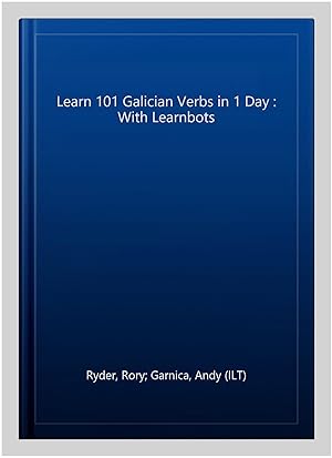 Bild des Verkufers fr Learn 101 Galician Verbs in 1 Day : With Learnbots zum Verkauf von GreatBookPrices