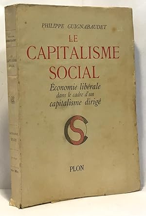 Bild des Verkufers fr Le capitalisme social conomie librale dans le cadre d'un capitalisme dirig zum Verkauf von crealivres