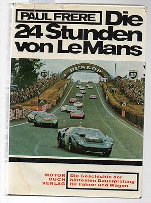 Bild des Verkufers fr Die 24 Stunden von LeMans. Die Geschichte der hrtesten Dauerprfung fr Fahrer und Wagen. zum Verkauf von Antiquariat time