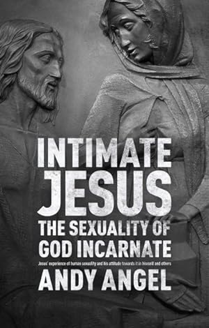 Seller image for Intimate Jesus : The Sexuality of God Incarnate for sale by GreatBookPrices