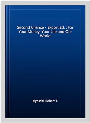 Seller image for Second Chance - Export Ed. : For Your Money, Your Life and Our World for sale by GreatBookPrices