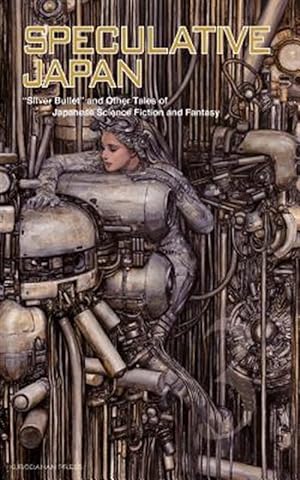 Seller image for Speculative Japan 3 : Silver Bullet and Other Tales for sale by GreatBookPrices