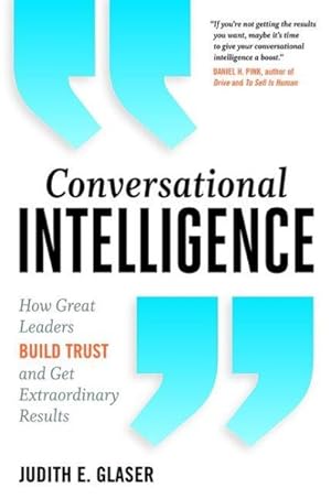 Image du vendeur pour Conversational Intelligence : How Great Leaders Build Trust and Get Extraordinary Results mis en vente par GreatBookPrices