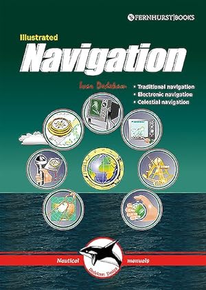 Image du vendeur pour Illustrated Navigation : Traditional Navigation, Electronic Navigation, Celestial Navigation mis en vente par GreatBookPrices