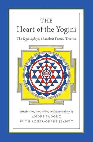 Bild des Verkufers fr Heart of the Yogini : The Yoginihrdaya, a Sanskrit Tantric Treatise zum Verkauf von GreatBookPrices