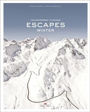 Imagen del vendedor de Escapes : Winter: Traumstrassen im Schnee / Snow-Capped Dreams a la venta por GreatBookPrices