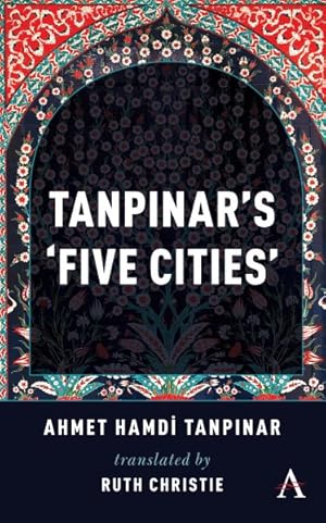 Bild des Verkufers fr Tanpinar's Five Cities zum Verkauf von GreatBookPrices