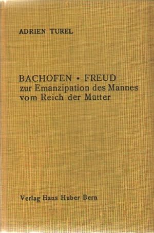 Imagen del vendedor de Bachofen - Freud zur Emanzipation des Mannes vom Reich der Mtter. a la venta por Versandantiquariat Boller