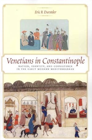 Immagine del venditore per Venetians in Constantinople : Nation, Identity, and Coexistence in the Early Modern Mediterranean venduto da GreatBookPrices