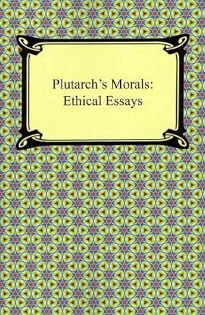 Image du vendeur pour Plutarch's Morals : Ethical Essays, Translated with Notes and Index mis en vente par GreatBookPrices