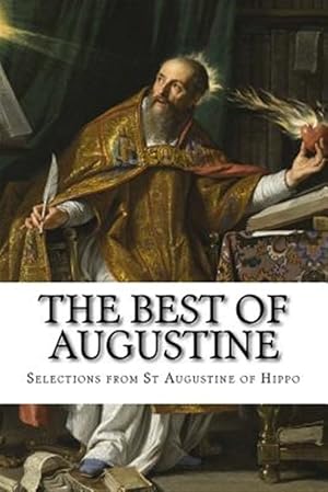 Immagine del venditore per Best of Augustine : Selections from the Writings of St Augustine of Hippo venduto da GreatBookPrices