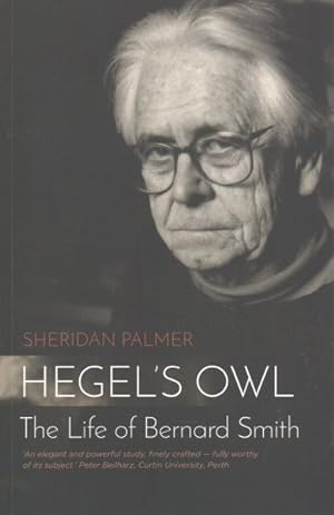 Seller image for Hegel's Owl : The Life of Bernard Smith for sale by GreatBookPrices