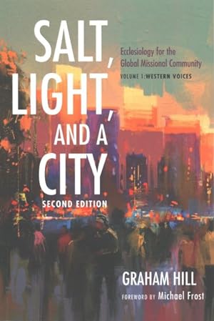 Seller image for Salt, Light, and a City : Ecclesiology for the Global Missional Community: Western Voices for sale by GreatBookPrices