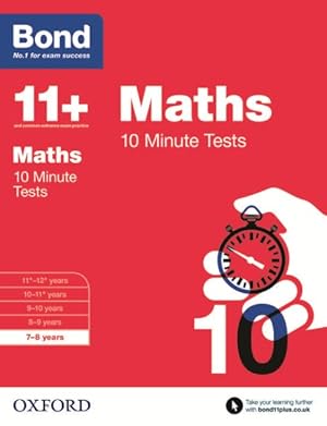 Imagen del vendedor de Bond 11+: Maths: 10 Minute Tests : 7-8 Years a la venta por GreatBookPrices