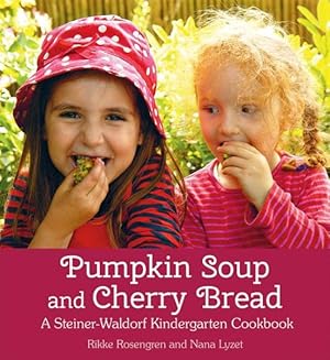 Seller image for Pumpkin Soup and Cherry Bread : A Steiner-waldorf Kindergarten Cookbook for sale by GreatBookPrices