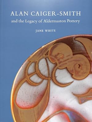 Image du vendeur pour Alan Caiger-Smith and the Legacy of the Aldermaston Pottery mis en vente par GreatBookPrices