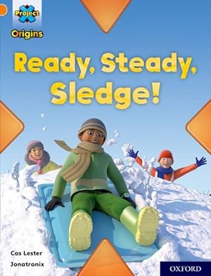 Seller image for Project X Origins: Orange Book Band, Oxford Level 6: Ready, Steady, Sledge! for sale by GreatBookPrices