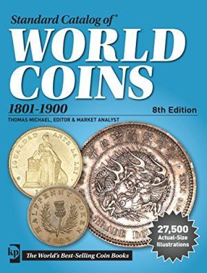 Standard Catalog of World Coins, 1801-1900 (Standard Catalog of World Coins 19th Century Edition ...