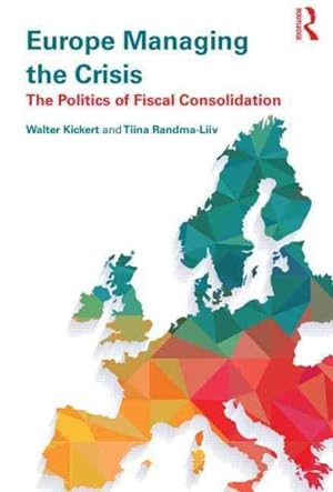 Bild des Verkufers fr Europe Managing the Crisis : The Politics of Fiscal Consolidation zum Verkauf von GreatBookPrices