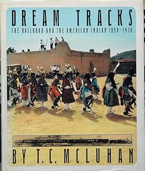 Seller image for Dream Tracks__The Railroad and the American Indian 1890-1930 for sale by San Francisco Book Company