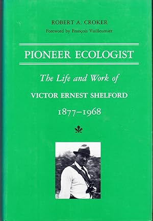 Image du vendeur pour Pioneer Ecologist: The Life and Work of Victor Ernest Shelford 1877-1968. mis en vente par Dorley House Books, Inc.