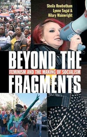 Imagen del vendedor de Beyond the Fragments : Feminism and the Making of Socialism a la venta por GreatBookPrices