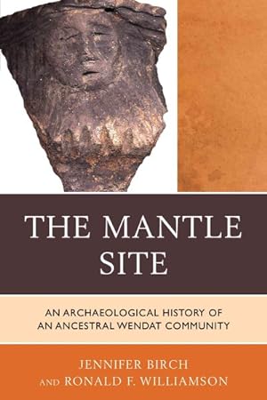 Imagen del vendedor de Mantle Site : An Archaeological History of an Ancestral Wendat Community a la venta por GreatBookPrices