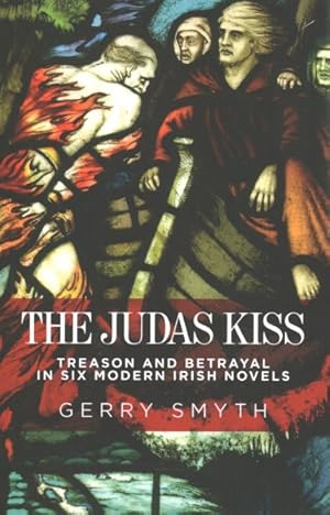 Image du vendeur pour Judas Kiss : Treason and Betrayal in Six Modern Irish Novels mis en vente par GreatBookPrices