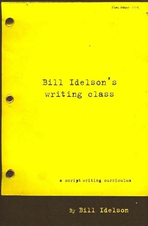 Seller image for Bill Idelson's Writing Class : A Script Writing Curriculum for sale by GreatBookPrices