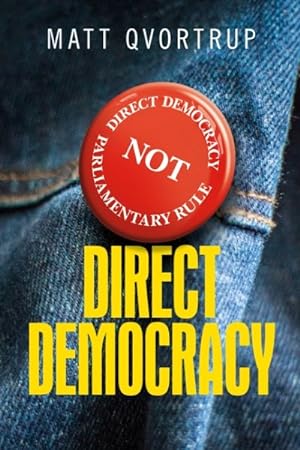 Seller image for Direct Democracy : A Comparative Study of the Theory and Practice of Government by the People for sale by GreatBookPrices