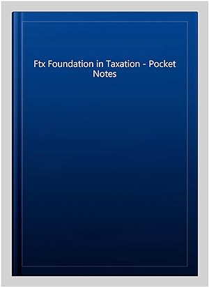 Imagen del vendedor de Ftx Foundation in Taxation - Pocket Notes a la venta por GreatBookPrices