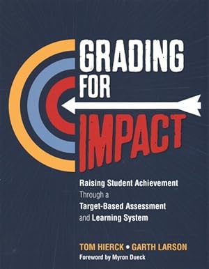 Seller image for Grading for Impact : Raising Student Achievement Through a Target-Based Assessment and Learning System for sale by GreatBookPrices