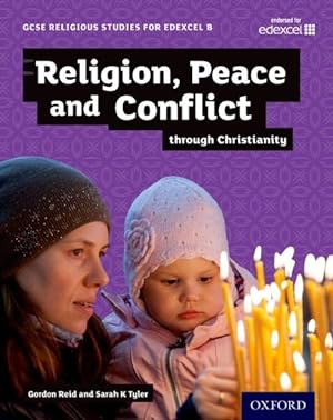 Immagine del venditore per Gcse Religious Studies For Edexcel B: Religion, Peace And Conflict Through Christianity venduto da GreatBookPrices