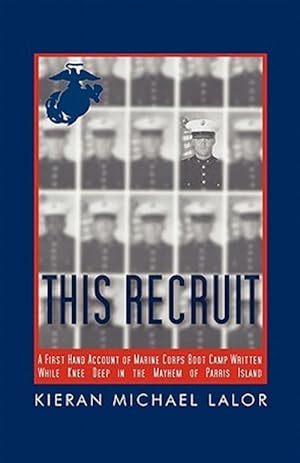 Immagine del venditore per This Recruit : A Firsthand Account of Marine Corps Boot Camp, Written While Knee-deep in the Mayhem of Parris Island venduto da GreatBookPrices
