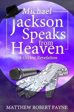 Seller image for Michael Jackson Speaks from Heaven : A Divine Revelation for sale by GreatBookPrices