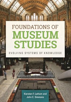 Image du vendeur pour Foundations of Museum Studies : Evolving Systems of Knowledge mis en vente par GreatBookPrices