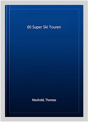 Seller image for 60 Super Ski Touren -Language: german for sale by GreatBookPrices