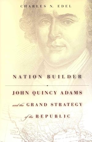 Imagen del vendedor de Nation Builder : John Quincy Adams and the Grand Strategy of the Republic a la venta por GreatBookPrices